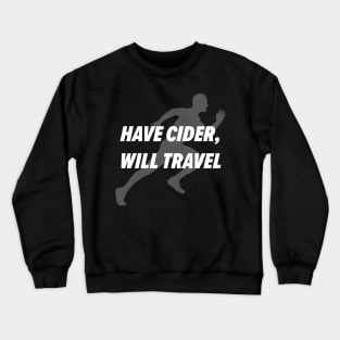 Have Cider, Will Travel Crewneck Sweatshirt